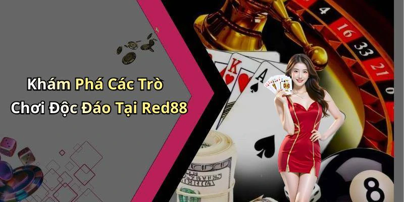 Khám Phá Các Trò Chơi Độc Đáo Tại Red88