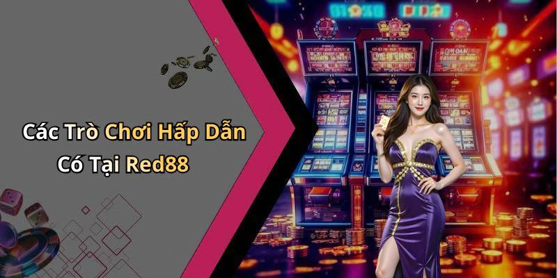 Các Trò Chơi Hấp Dẫn Có Tại Red88