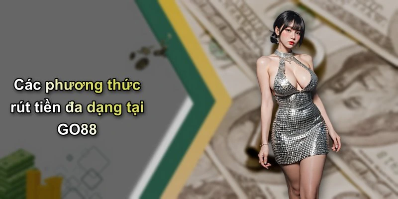 Các phương thức rút tiền đa dạng tại GO88